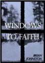 Windows to Faith (Search for Truth Series) - Brian Johnston, M.P. Jones