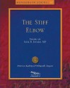 The Stiff Elbow (Monograph Series (American Academy of Orthopaedic Surgeons)) - Jesse B. Jupiter