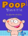 Poop! There it is!: A Silly Potty Training Book for Children Ages Baby-3 - Xavier Finkley, Nayan Soni