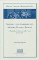 Nationalism, Marxism, and Modern Central Europe: A Biography of Kazimierz Kelles-Krauz (1872-1905) - Timothy Snyder