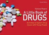 A Little Book of Drugs: Activities to Explore Drug Issues with Young People - Vanessa Rogers