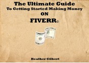 The Ultimate Guide to Getting Started Making Money on Fiverr - Heather Gilbert