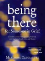 Being There for Someone in Grief: Essential Lessons for Supporting Someone Grieving from Death, Loss and Trauma - Marianna Cacciatore, Wayne Muller