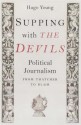 Supping with the Devils: Political Writing from Thatcher to Blair - Hugo Young