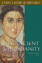 Late Ancient Christianity (A People's History of Christianity) - Virginia Burrus