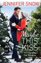 Maybe This Kiss (Colorado Ice) - Jennifer Snow