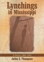 Lynchings in Mississippi: A History, 1865-1965 - Julius E. Thompson