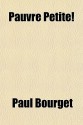 Pauvre Petite! - Paul Bourget