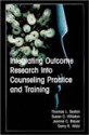 Integrating Outcome Research Into Counseling Practice and Training - Thomas L. Sexton, Jeanne C. Bleuer, Susan C. Whiston