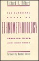 The Classical Roots Of Ethnomethodology: Durkheim, Weber, And Garfinkel - Richard A. Hilbert