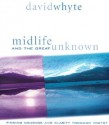 Midlife and the Great Unknown - David Whyte