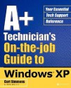 A+ Technician's On-The-Job Guide to Windows XP - Curt Simmons