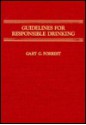 Guidelines for Responsible Drinking - Gary G. Forrest