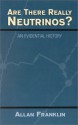 Are There Really Neutrinos? - Allan Franklin