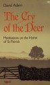 The Cry of the Deer: Meditations on the Hymn of St Patrick - David Adam