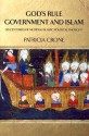 God's Rule - Government and Islam: Six Centuries of Medieval Islamic Political Thought - Patricia Crone