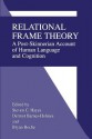 Relational Frame Theory: A Post-Skinnerian Account of Human Language and Cognition - Steven C Hayes, Dermot Barnes-Holmes, Bryan Roche