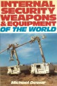 Internal Security Weapons & Equipment of the World - Michael Dewar