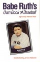Babe Ruth's Own Book of Baseball - George Herman Ruth, Jerome Holtzman
