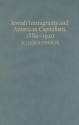 Jewish Immigrants and American Capitalism, 1880-1920: From Caste to Class - Eli Lederhendler