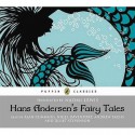 Fairy Tales. Hans Christian Andersen - Hans Christian Andersen, Alan Cumming, Da, Naomi Lewis