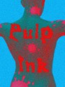 PULP INK - Eric Beetner, Chris F. Holm, Matthew C. Funk, Richard Godwin, Reed Farrel Coleman, Allan Guthrie, Hilary Davidson, Gary Phillips, Nigel Bird, Chris Rhatigan