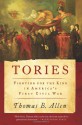 Tories: Fighting for the King in America's First Civil War - Thomas B. Allen