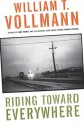 Riding Toward Everywhere - William T. Vollmann