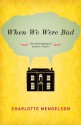 When We Were Bad - Charlotte Mendelson