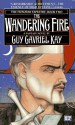 The Wandering Fire - Guy Gavriel Kay