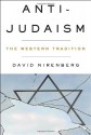 Anti-Judaism: The Western Tradition - David Nirenberg