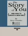 The Story of You: And How to Create a New One - Steve Chandler