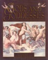 Gods and Goddesses: A Treasury of Deities and Tales from World Mythology - Elizabeth Hallam