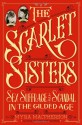 The Scarlet Sisters: Sex, Suffrage, and Scandal in the Gilded Age - Myra MacPherson