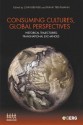 Consuming Cultures, Global Perspectives: Historical Trajectories, Transnational Exchanges - John Brewer, Frank Trentmann