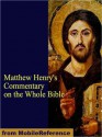 Matthew Henry's Commentary on the Whole Bible: Complete and Unabridged in One Volume - Matthew Henry