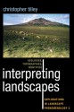 Interpreting Landscapes: Geologies, Topographies, Identities; Explorations in Landscape Phenomenology 3 - Christopher Tilley