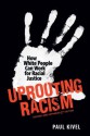 Uprooting Racism: How White People Can Work for Racial Justice � 3rd Edition - Paul Kivel