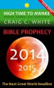 BIBLE PROPHECY 2014-2015 (High Time to Awake) - Craig C. White, Guian Bolisay, Varun Shiv Kapur, David King, Matt Gillman, Ian W. Scott, Salim Fadhley