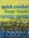 Quick Crochet: Huge Hooks - Sally Harding, John Heseltine