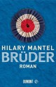 Brüder: Roman (German Edition) - Hilary Mantel, Sabine Roth, Kathrin Razum