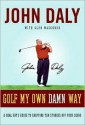 Golf My Own Damn Way - John Daly, Glen Waggoner