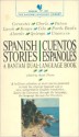 Spanish Stories/Cuentos Espanoles (A Bantam Dual Language Book) - Angel Flores