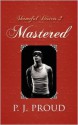 Shameful Desires 2: Mastered - P. J. Proud