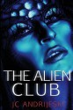 The Alien Club - J.C. Andrijeski