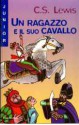 Un ragazzo e il suo cavallo - C.S. Lewis, Chiara Belliti