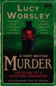 A Very British Murder - Lucy Worsley