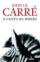 O Canto da Missão - John le Carré, José Luís Luna