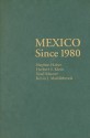 Mexico Since 1980 - Stephen Haber, Herbert S. Klein, Noel Maurer, Kevin J. Middlebrook