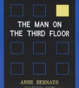 The Man on the Third Floor - Anne Bernays